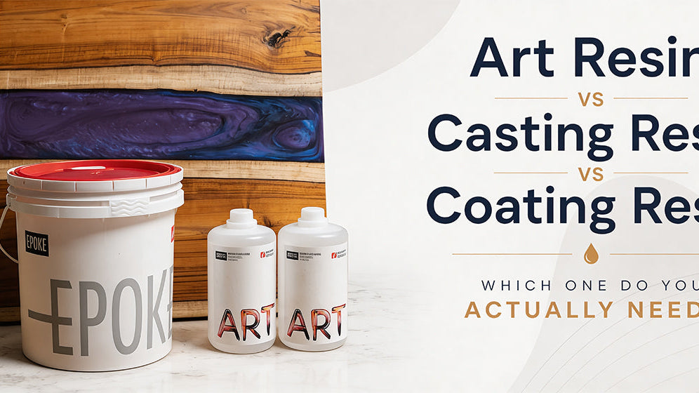 Art Resin vs Casting Resin vs Coating Resin: Which One Do You Actually Need? | EPOKE Art